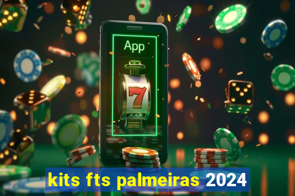 kits fts palmeiras 2024